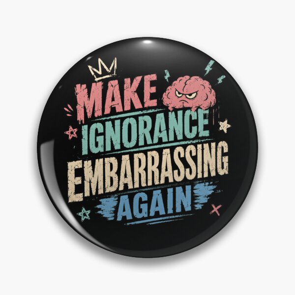 Item preview, Make Ignorance Embarrassing Again Education Intelligence Knowledge Thinker designed and sold by RetroMini2026.