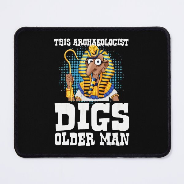 Item preview, Archaeologist Pharaoh Digs Older Man Humor designed and sold by AaronMathews.