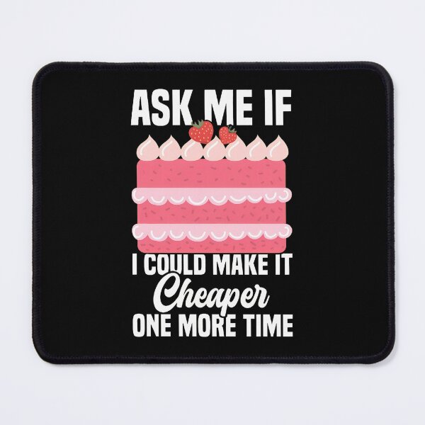 Item preview, Ask Me If I Could Make It Cheaper One More Time Cake designed and sold by AaronMathews.