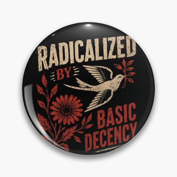 Item preview, Radicalized By Basic Decency Peace Activist Humanitarian Progressive Statement designed and sold by JonesFlora2025.