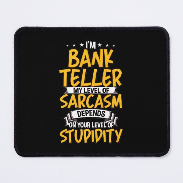 Item preview, Bank Teller Sarcasm Level Funny Quote Design designed and sold by CaleHowell.