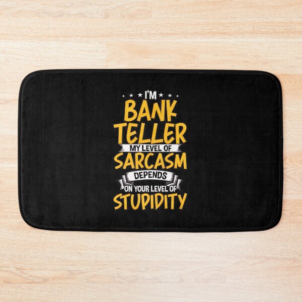 Item preview, Bank Teller Sarcasm Level Funny Quote Design designed and sold by CaleHowell.