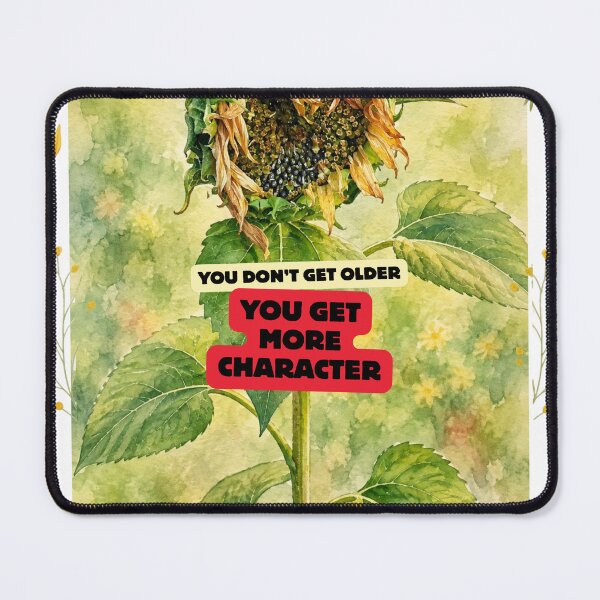 Item preview, Aging: You don't get older. Sunflower. PanaluPrint designed and sold by PanaluPrint .