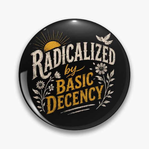 Item preview, Radicalized By Basic Decency Social Justice Human Rights Activist Values Kindness Empathy Quote designed and sold by JonesFlora2025.
