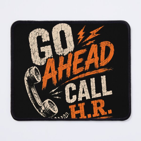 Item preview, Go Ahead Call H.R. Workplace Humor Employee Sarcasm designed and sold by JonesFlora2025.