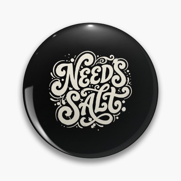 Item preview, Needs Salt Chef Cooking Foodie Kitchen Humor designed and sold by PopStars1993.