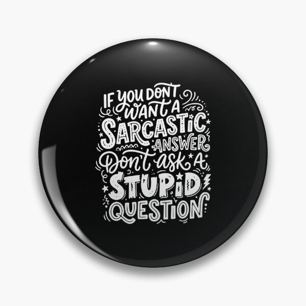 Item preview, If You Don't Want A Sarcastic Answer Don't Ask A Stupid Question Sarcastic Humor Witty Quote designed and sold by PopStars1993.