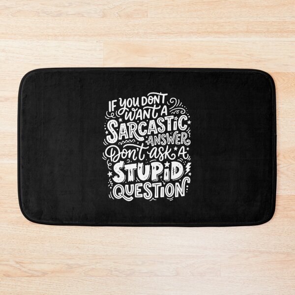 Item preview, If You Don't Want A Sarcastic Answer Don't Ask A Stupid Question Sarcastic Humor Witty Quote designed and sold by PopStars1993.