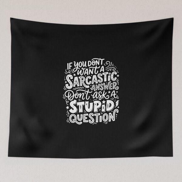 Item preview, If You Don't Want A Sarcastic Answer Don't Ask A Stupid Question Sarcastic Humor Witty Quote designed and sold by PopStars1993.