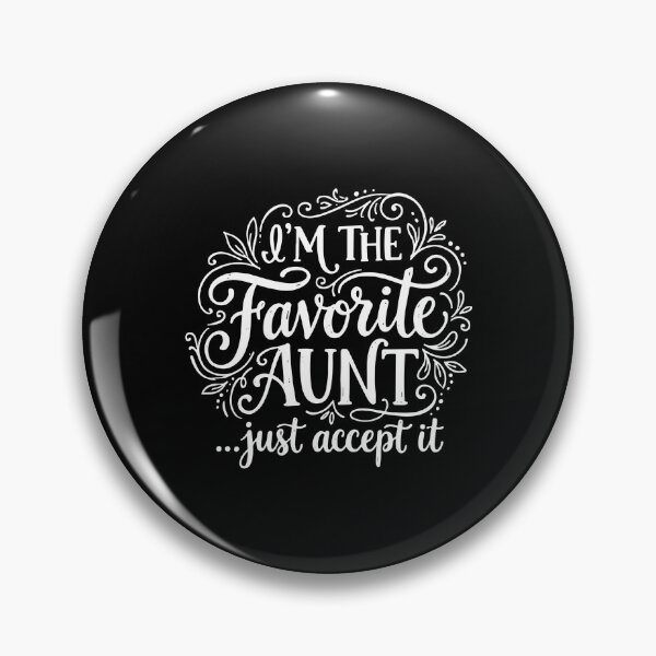 Item preview, I'm The Favorite Aunt Just Accept It Funny Auntie Family  designed and sold by PopStars1993.