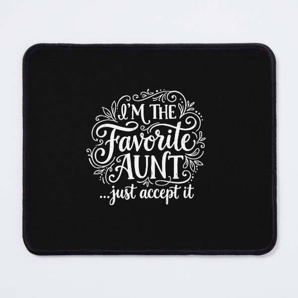 Item preview, I'm The Favorite Aunt Just Accept It Funny Auntie Family  designed and sold by PopStars1993.