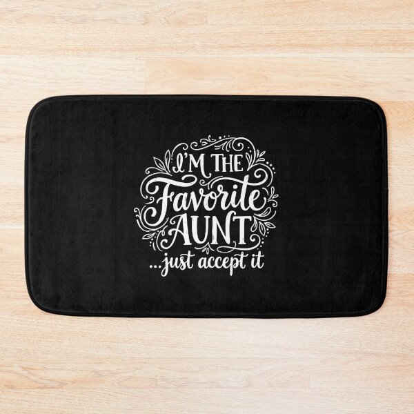 Item preview, I'm The Favorite Aunt Just Accept It Funny Auntie Family  designed and sold by PopStars1993.