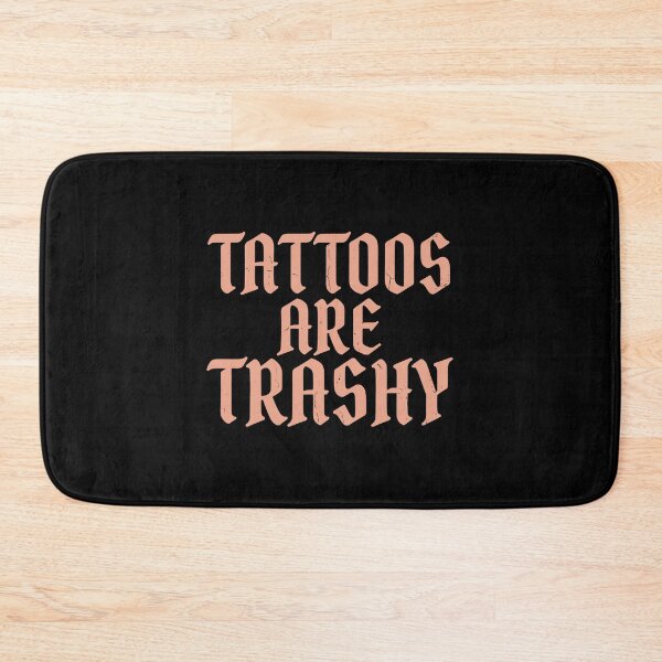 Item preview, Tattoos Are Trashy Tattoo Lover Ink Enthusiast Funny Sarcastic designed and sold by PopStars1993.