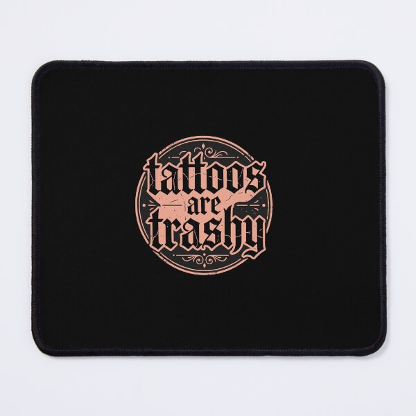 Item preview, Tattoos Are Trashy Funny Tattooed People Irony designed and sold by PopStars1993.