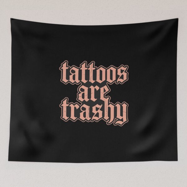 Item preview, Tattoos Are Trashy Sarcastic Body Art Lover Statement designed and sold by PopStars1993.