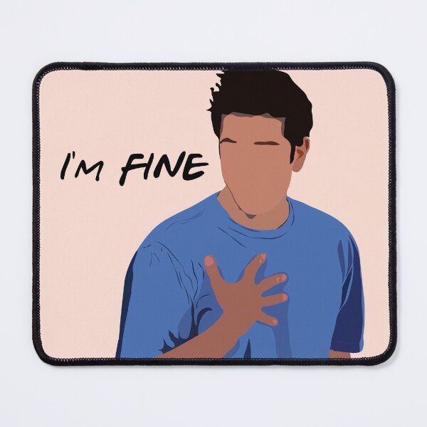 Item preview, I'm Fine, F.R.I.E.N.D.S. Ross Funny Dialogue designed and sold by Sketchixarts.