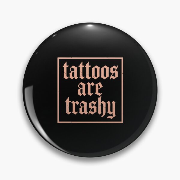 Item preview, Tattoos Are Trashy Tattoo Lover Inked Humor designed and sold by PopStars1993.