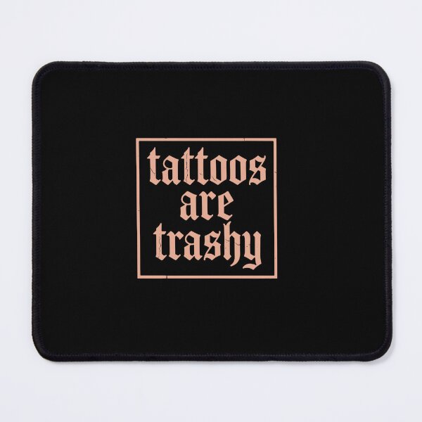 Item preview, Tattoos Are Trashy Tattoo Lover Inked Humor designed and sold by PopStars1993.
