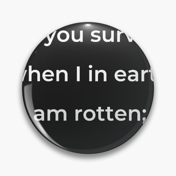 Item preview, “Or you survive when I in earth am rotten;” - print white designed and sold by ariksworld.