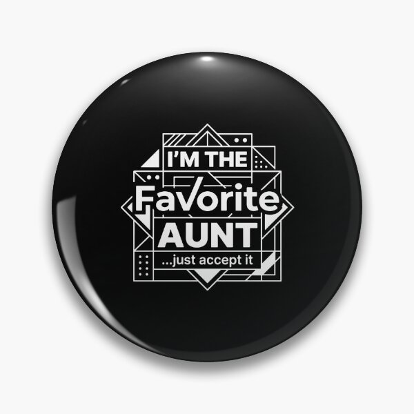 Item preview, I'm The Favorite Aunt ...Just Accept It Funny Aunt Family Auntie designed and sold by PopStars1993.