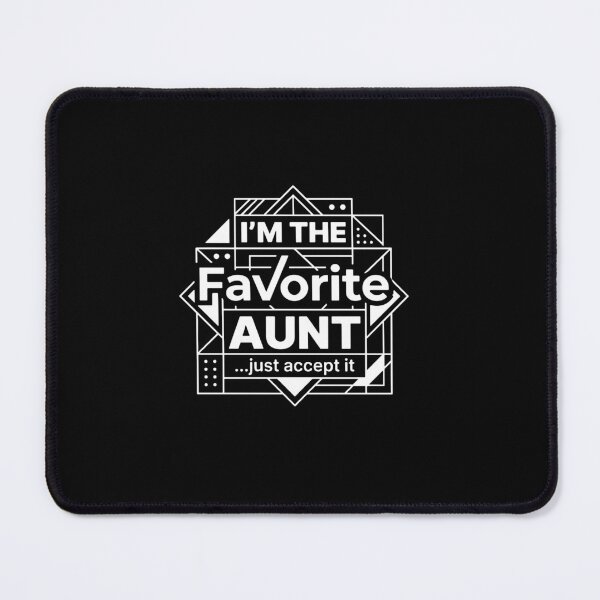 Item preview, I'm The Favorite Aunt ...Just Accept It Funny Aunt Family Auntie designed and sold by PopStars1993.