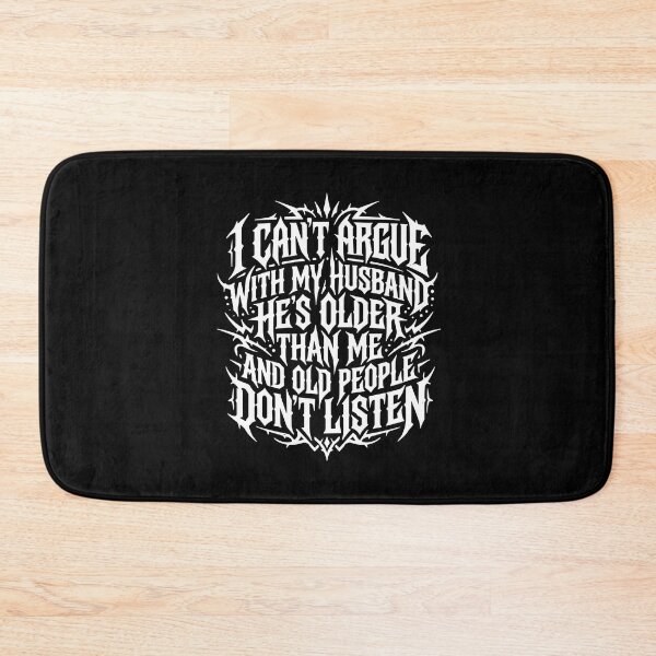 Item preview, I Can't Argue With My Husband He's Older Than Me And Old People Don't Listen Funny Wife Marriage designed and sold by PopStars1993.