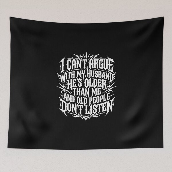 Item preview, I Can't Argue With My Husband He's Older Than Me And Old People Don't Listen Funny Wife Marriage designed and sold by PopStars1993.