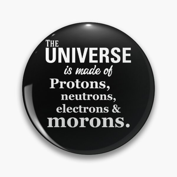 Item preview, Universe Protons And Morons Funny Science Quote designed and sold by nurhuda.