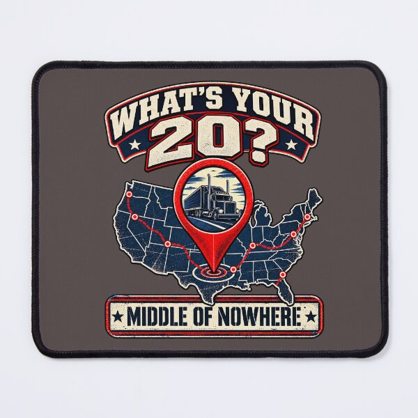 Item preview, What's Your 20? Middle of Nowhere - Trucker GPS Map Art designed and sold by NomadForge.