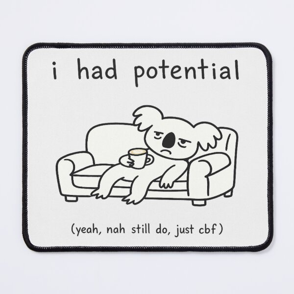 Item preview, I Had Potential Yeah Nah Still Do Just CBF Funny Lazy Koala Design designed and sold by Yellowriversss.
