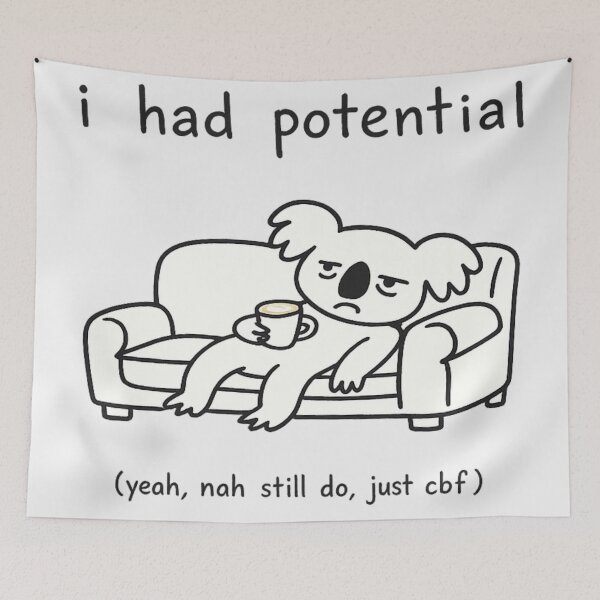 Item preview, I Had Potential Yeah Nah Still Do Just CBF Funny Lazy Koala Design designed and sold by Yellowriversss.