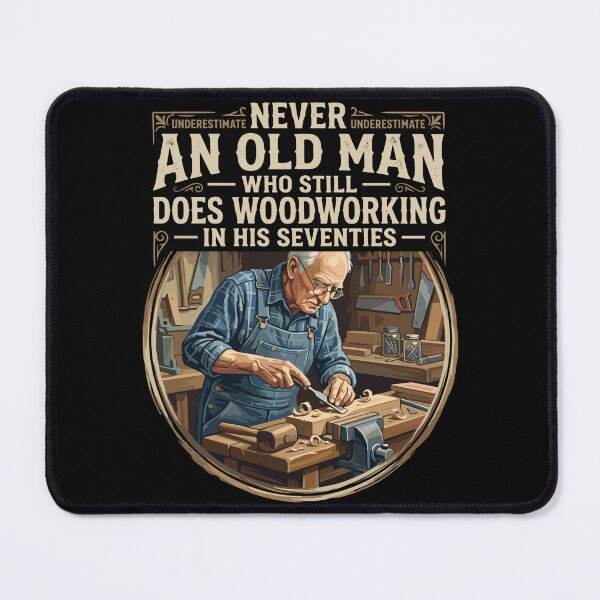 Item preview, Underestimate Never Underestimate An Old Man Who Still Does Woodworking In His Seventies Woodworker Grandfather Dad Senior Hobby designed and sold by SofiBlair.