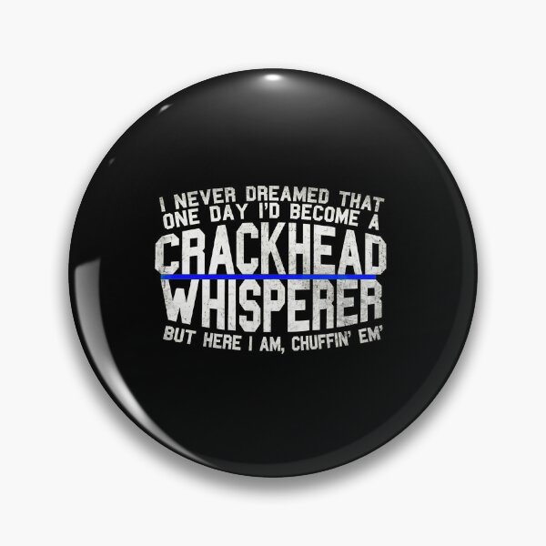Item preview, Crackhead Whisperer But Here I Am Chuffin Em designed and sold by ClayMontgomery.