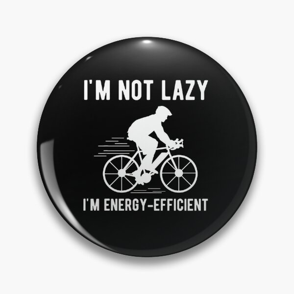 Item preview, Cycling Humor "I'm Not Lazy, I'm Energy-Efficient" designed and sold by ClayMontgomery.