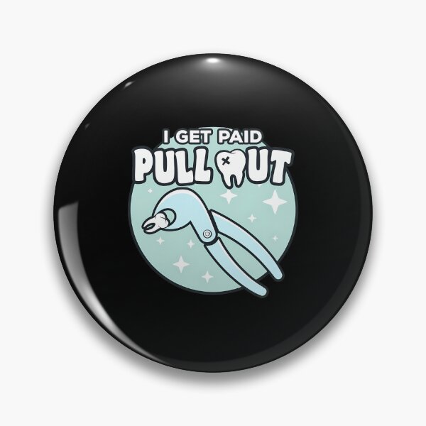 Item preview, Dental Extraction Pun "I GET PAID PULL OUT" designed and sold by dargarhhodo.