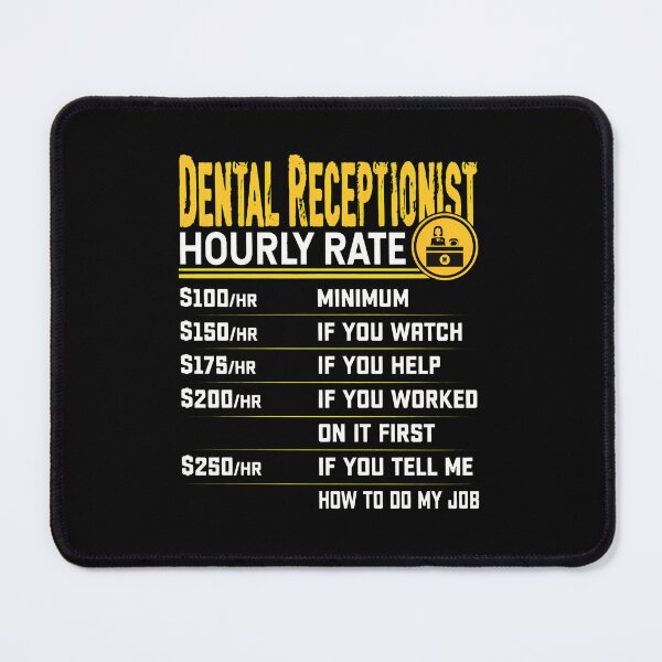 Item preview, Dental Receptionist Hourly Rate Funny Work designed and sold by ClayMontgomery.