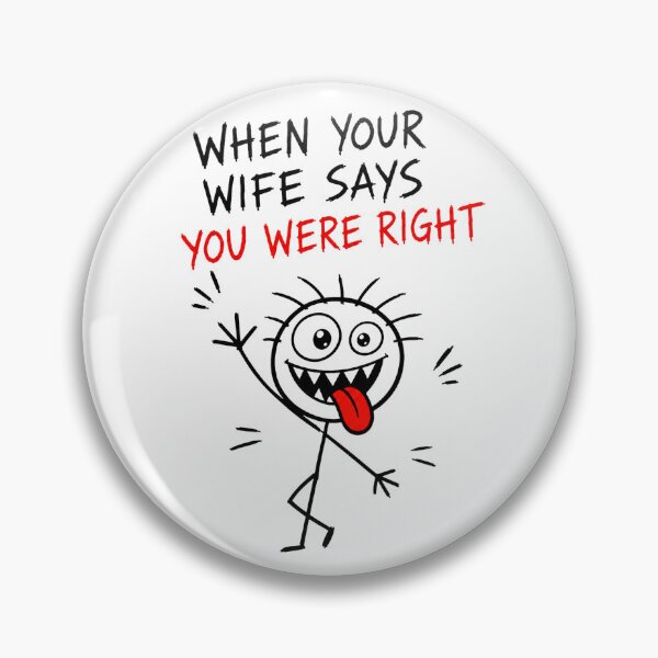 Item preview, When Your Wife Says You Were Right designed and sold by JustLaughCo.