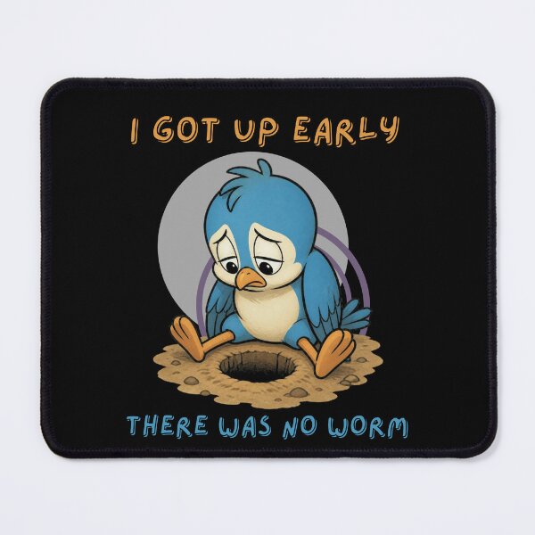 Item preview, I Got Up Early There Was No Worm designed and sold by tellia-kallisto.