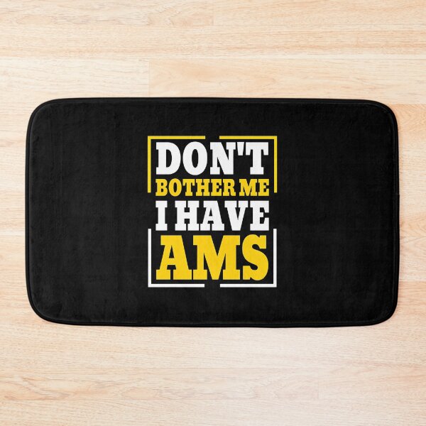 Item preview, Don't Bother Me I Have AMS Statement Graphic designed and sold by ironsumjindra.