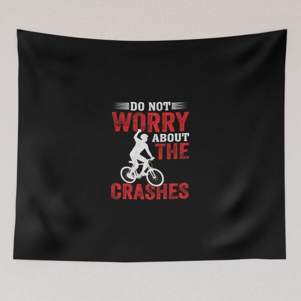 Item preview, Do Not Worry About The Crashes Cycling Graphic designed and sold by ClayMontgomery.