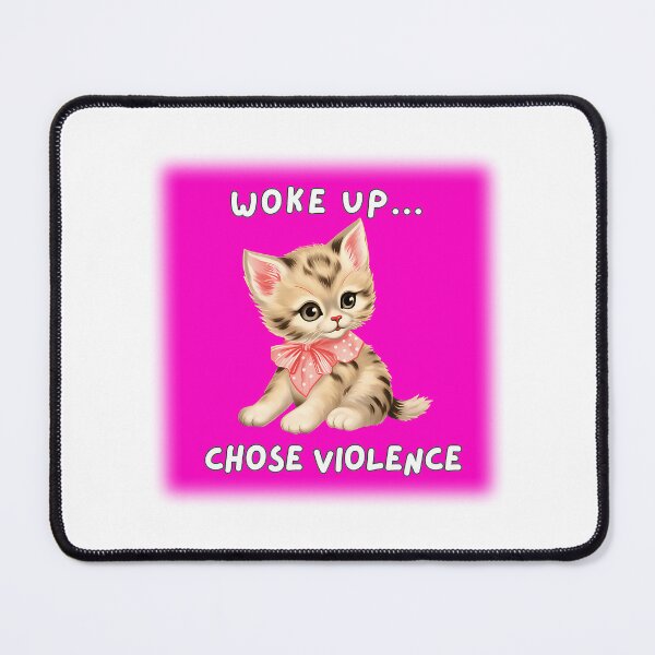 Item preview, Fuzzy Kitten - Woke Up Chose Violence designed and sold by loera-emelina.