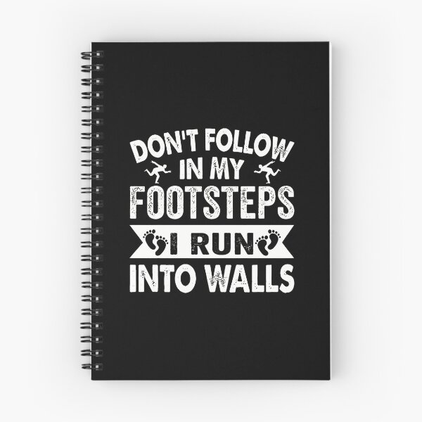 Item preview, Don't Follow In My Footsteps I Run Into Walls designed and sold by ClayMontgomery.