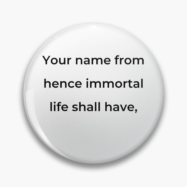 Item preview, “Your name from hence immortal life shall have,” - print black designed and sold by ariksworld.