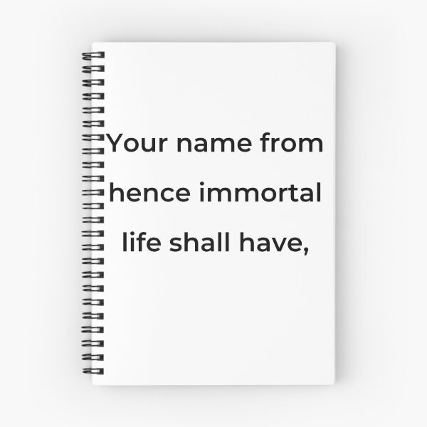 Item preview, “Your name from hence immortal life shall have,” - print black designed and sold by ariksworld.