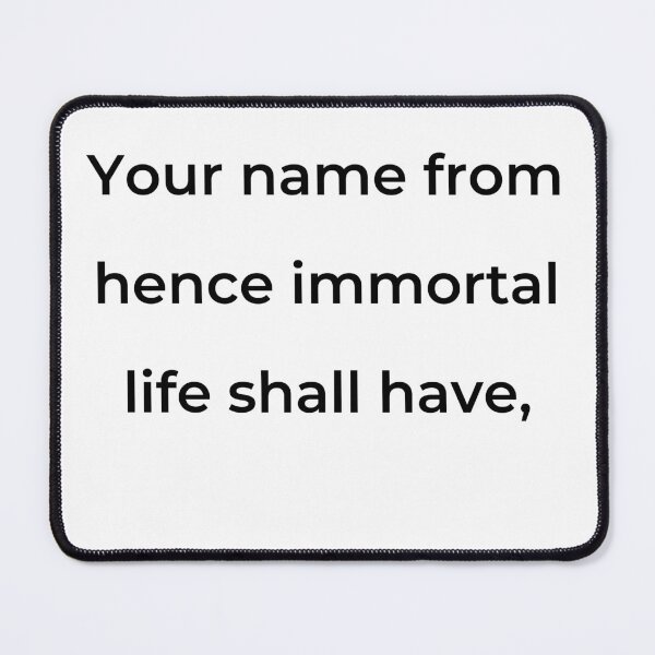 Item preview, “Your name from hence immortal life shall have,” - print black designed and sold by ariksworld.