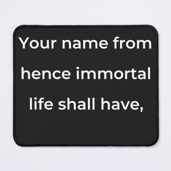 Item preview, “Your name from hence immortal life shall have,” - print white designed and sold by ariksworld.