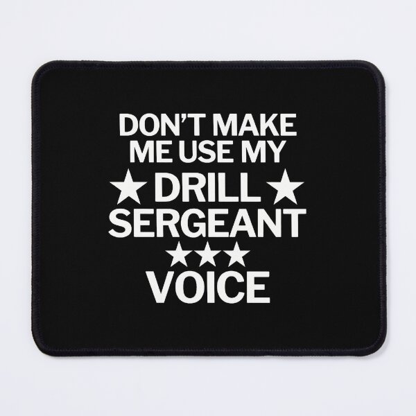 Item preview, Don't Make Me Use My Drill Sergeant Voice Humor designed and sold by ironsumjindra.
