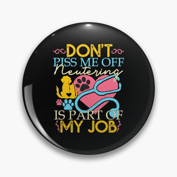 Item preview, Don't Piss Me Off Neutering Job Vet Humor designed and sold by dargarhhodo.