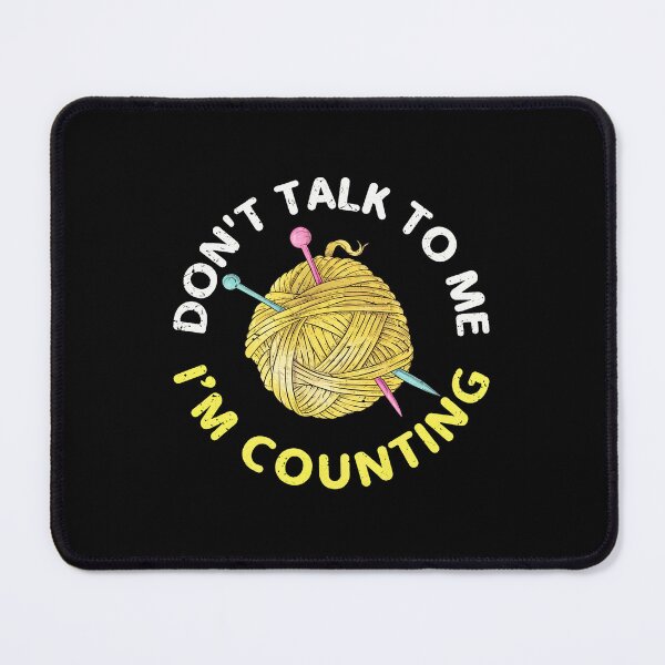 Item preview, Don't Talk To Me I'm Counting Yarn Knitting Needle Quote designed and sold by ironsumjindra.