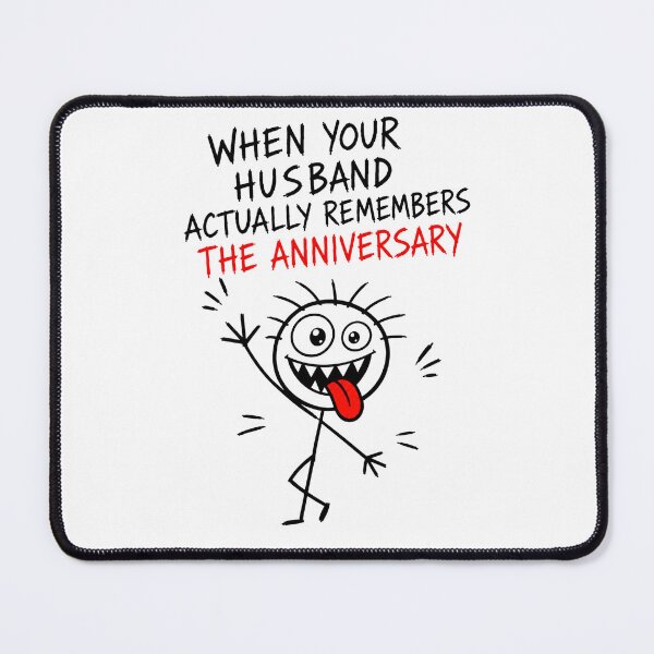 Item preview, WHEN YOUR HUSBAND ACTUALLY REMEMBERS THE ANNIVERSARY designed and sold by JustLaughCo.